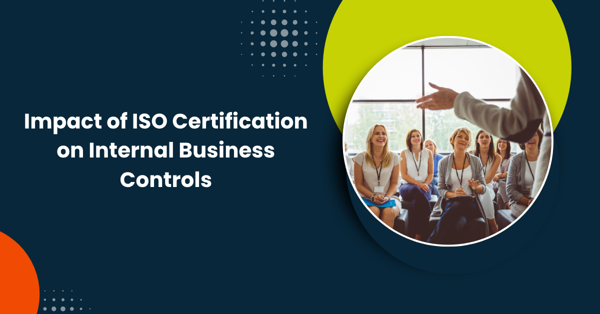 Impact of ISO Certification on Internal Business Controls