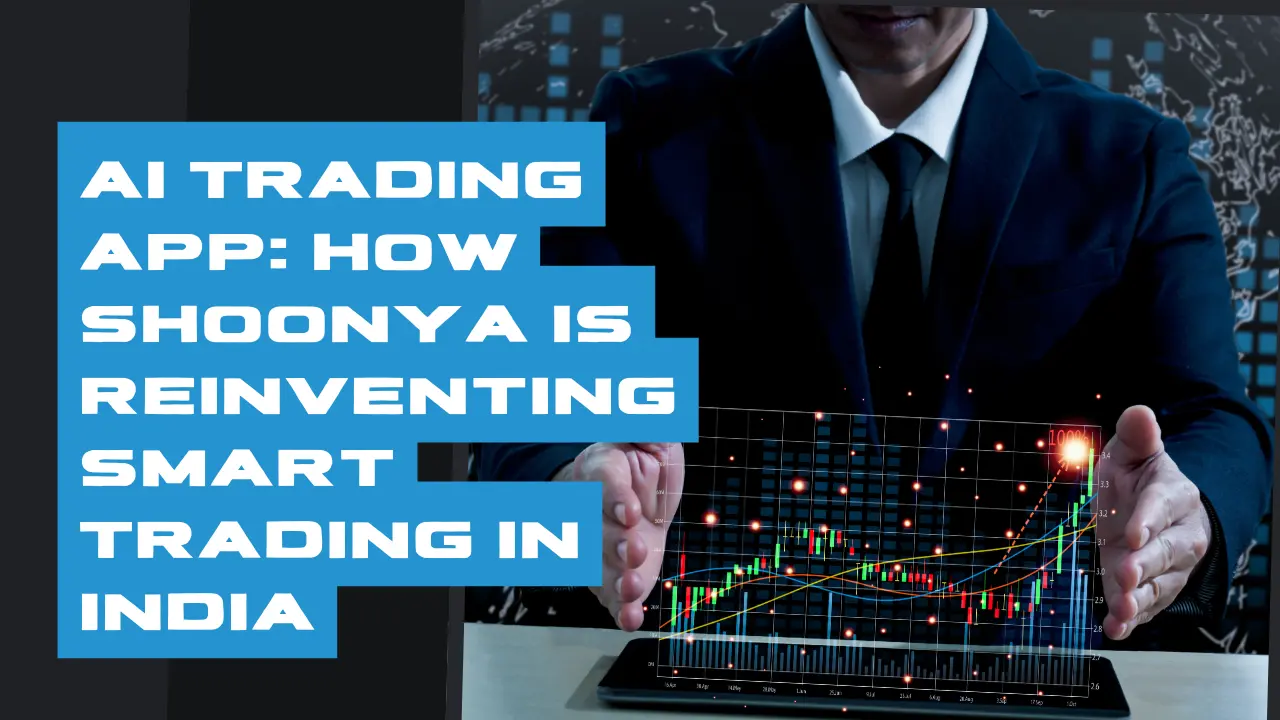 AI Trading App: How Shoonya Is Reinventing Smart Trading in India.