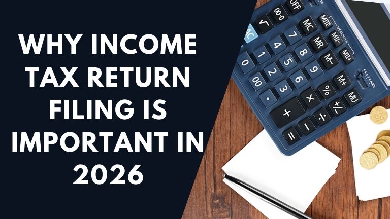 Why income tax return filing is important in 2026