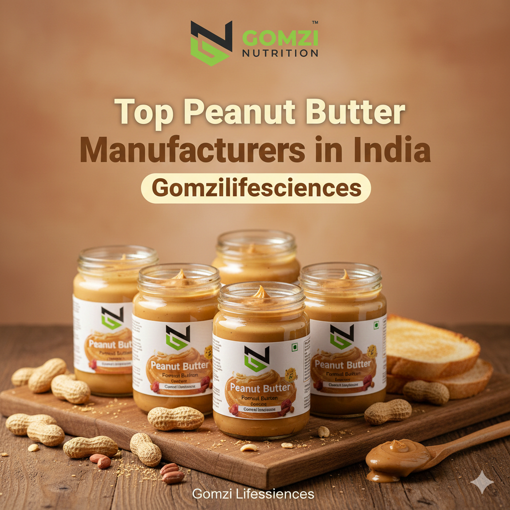 Top Peanut Butter Manufacturers in India You Should Know — Gomzilifesciences